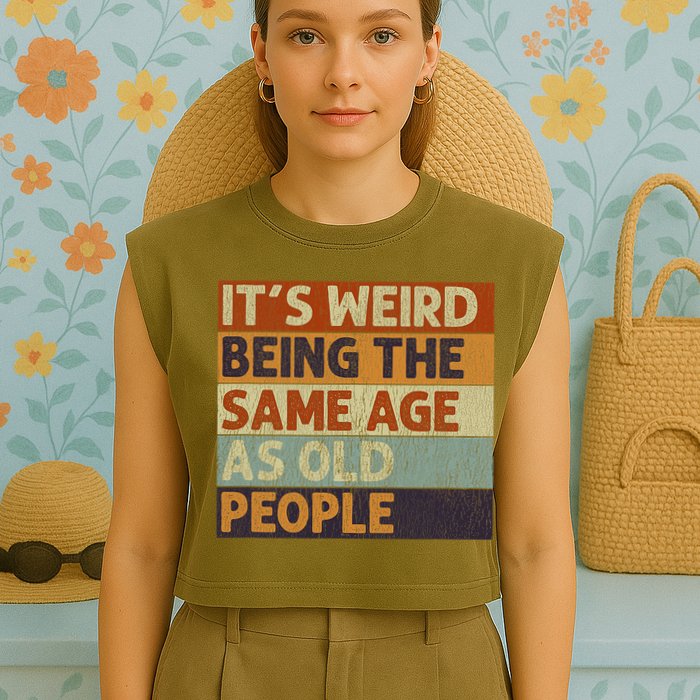 It's Weird Being The Same Age As Old People Retro Sarcastic Garment-Dyed Women's Muscle Tee