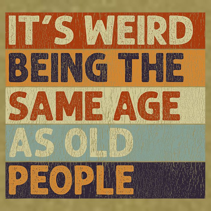 It's Weird Being The Same Age As Old People Retro Sarcastic Garment-Dyed Women's Muscle Tee