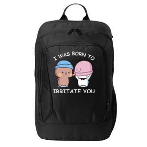 I Was Born To Irritate You Funny Bubu Dudu Bear City Backpack