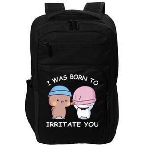 I Was Born To Irritate You Funny Bubu Dudu Bear Impact Tech Backpack