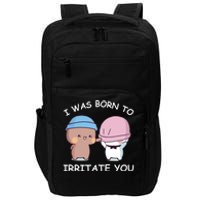 I Was Born To Irritate You Funny Bubu Dudu Bear Impact Tech Backpack