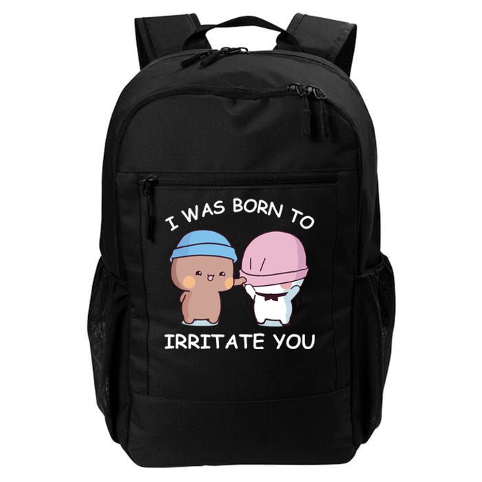 I Was Born To Irritate You Funny Bubu Dudu Bear Daily Commute Backpack