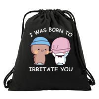 I Was Born To Irritate You Funny Bubu Dudu Bear Drawstring Bag