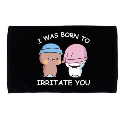 I Was Born To Irritate You Funny Bubu Dudu Bear Microfiber Hand Towel