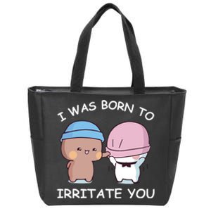 I Was Born To Irritate You Funny Bubu Dudu Bear Zip Tote Bag