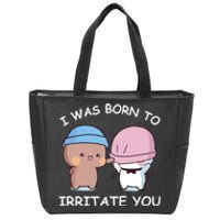 I Was Born To Irritate You Funny Bubu Dudu Bear Zip Tote Bag