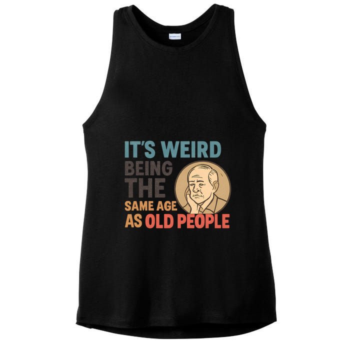 It's Weird Being the Same Age as Old People Ladies PosiCharge Tri-Blend Wicking Tank