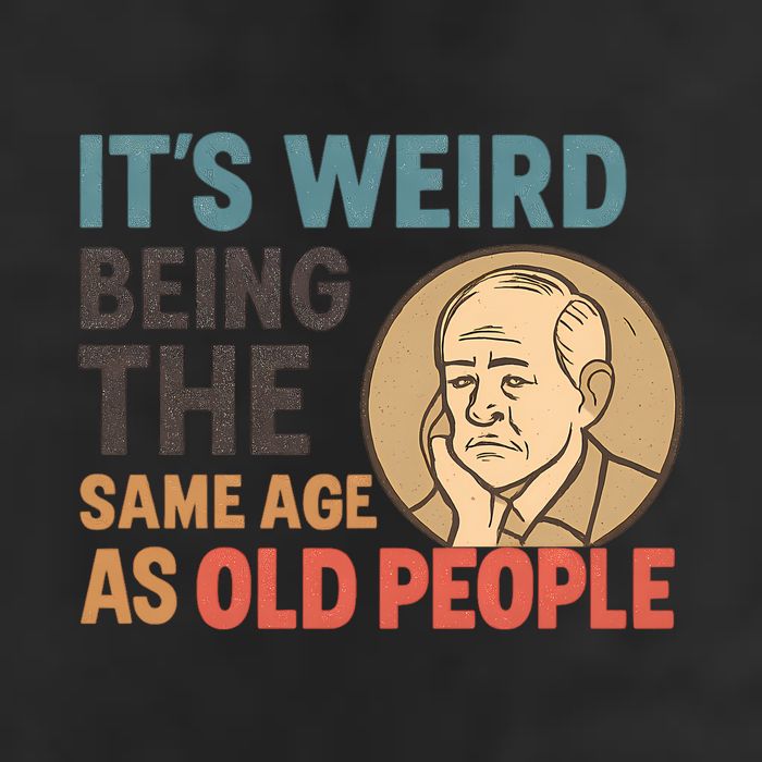 It's Weird Being the Same Age as Old People Cool Comfort Performance Bucket Hat