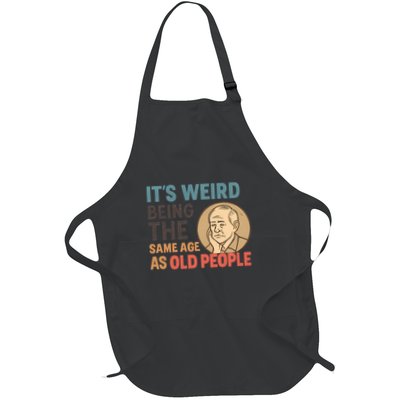 It's Weird Being the Same Age as Old People Apron