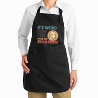 It's Weird Being the Same Age as Old People Apron