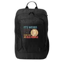 It's Weird Being the Same Age as Old People City Backpack