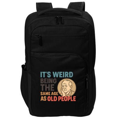 It's Weird Being the Same Age as Old People Impact Tech Backpack