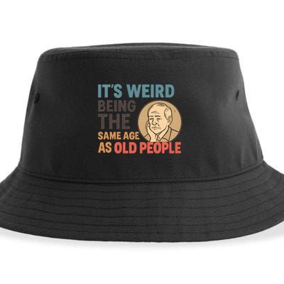 It's Weird Being the Same Age as Old People Sustainable Bucket Hat