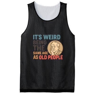 It's Weird Being the Same Age as Old People Mesh Reversible Basketball Jersey Tank
