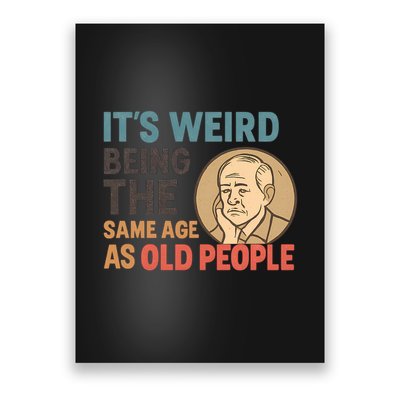 It's Weird Being the Same Age as Old People Poster