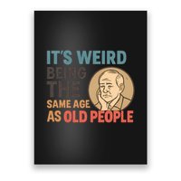 It's Weird Being the Same Age as Old People Poster