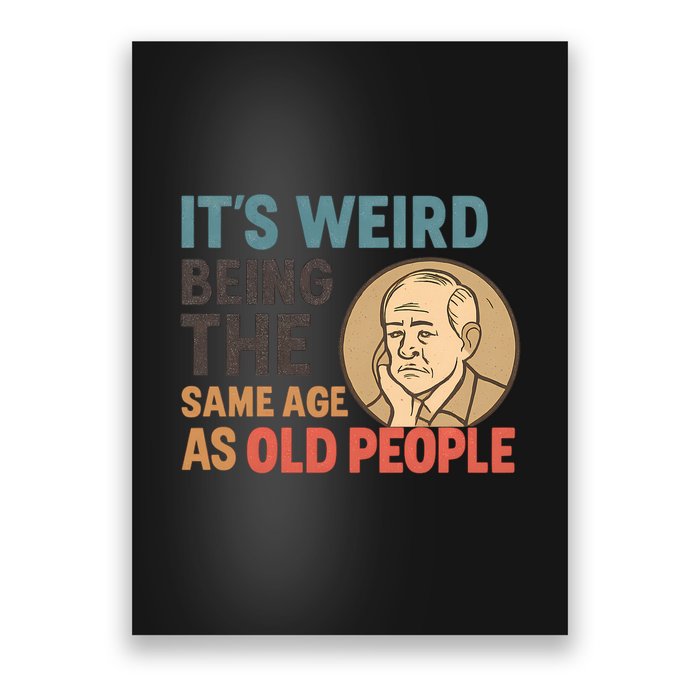 It's Weird Being the Same Age as Old People Poster