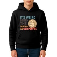 It's Weird Being the Same Age as Old People Kids Hoodie