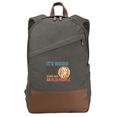 It's Weird Being the Same Age as Old People Cotton Canvas Backpack