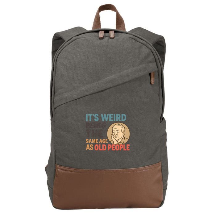 It's Weird Being the Same Age as Old People Cotton Canvas Backpack