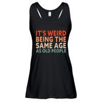 Its Weird Being The Same Age As Old People Ladies Essential Flowy Tank