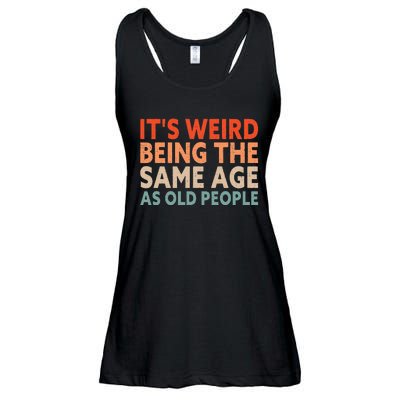 Its Weird Being The Same Age As Old People Ladies Essential Flowy Tank