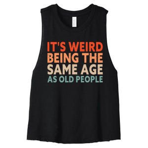 Its Weird Being The Same Age As Old People Women's Racerback Cropped Tank