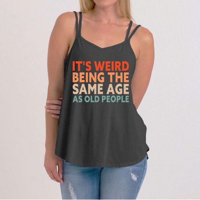 Its Weird Being The Same Age As Old People Women's Strappy Tank