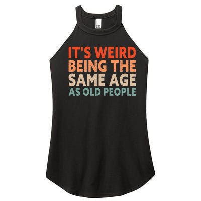 Its Weird Being The Same Age As Old People Women's Perfect Tri Rocker Tank