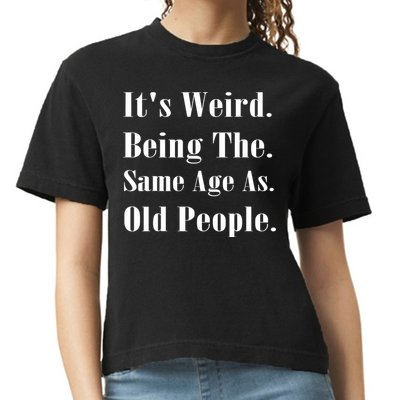 Its Weird Being The Same Age As Old People Comfort Colors Boxy T-Shirt