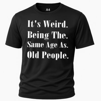 Its Weird Being The Same Age As Old People Performance Shirt