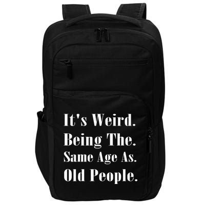 Its Weird Being The Same Age As Old People Impact Tech Backpack