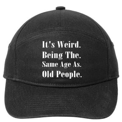 Its Weird Being The Same Age As Old People 7-Panel Snapback Hat