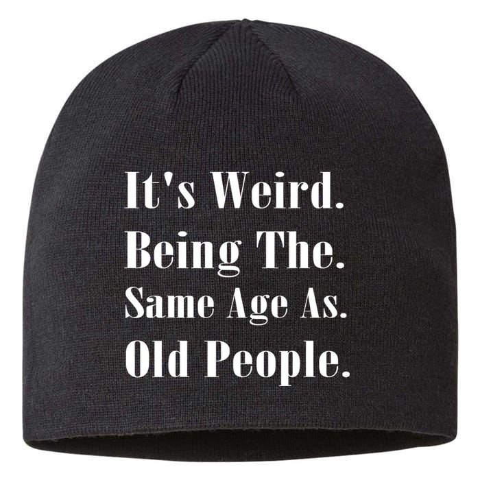 Its Weird Being The Same Age As Old People Sustainable Beanie