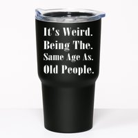 Its Weird Being The Same Age As Old People Tumbler