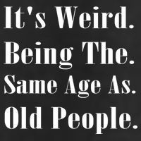 Its Weird Being The Same Age As Old People 25L Jumbo Tote