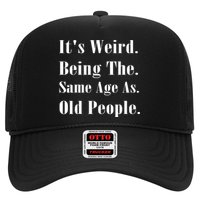 Its Weird Being The Same Age As Old People Hat