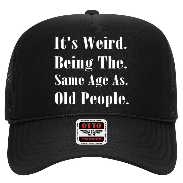Its Weird Being The Same Age As Old People Hat