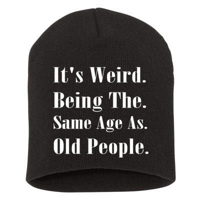 Its Weird Being The Same Age As Old People Short Acrylic Beanie