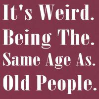 Its Weird Being The Same Age As Old People 16oz Travel Tumbler
