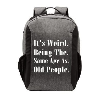 Its Weird Being The Same Age As Old People Vector Backpack