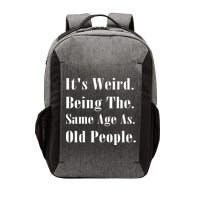 Its Weird Being The Same Age As Old People Vector Backpack
