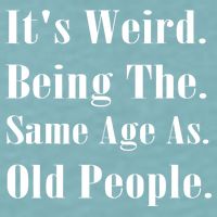 Its Weird Being The Same Age As Old People Sueded Cloud Jersey T-Shirt