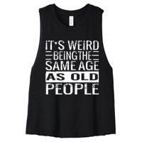 Its Weird Being The Same Age As Old People Sarcastic Retro Women's Racerback Cropped Tank