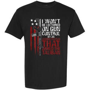 I Won't Be Lectured On Gun Control By An Administration Back Garment-Dyed Heavyweight T-Shirt