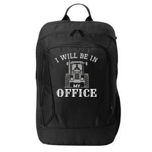 I will be in my office, tractor driver, farmer dad, farming City Backpack