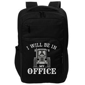 I will be in my office, tractor driver, farmer dad, farming Impact Tech Backpack