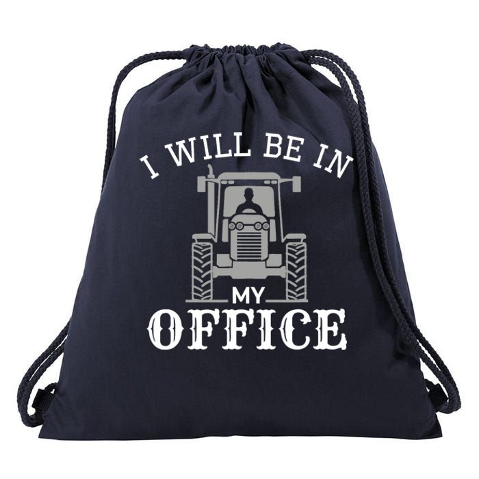 I will be in my office, tractor driver, farmer dad, farming Drawstring Bag