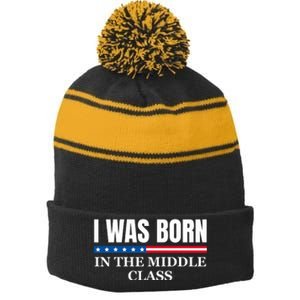 I Was Born In The Middle Class Trump 2024 Political Design Stripe Pom Pom Beanie