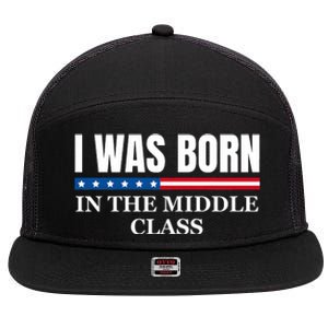 I Was Born In The Middle Class Trump 2024 Political Design 7 Panel Mesh Trucker Snapback Hat